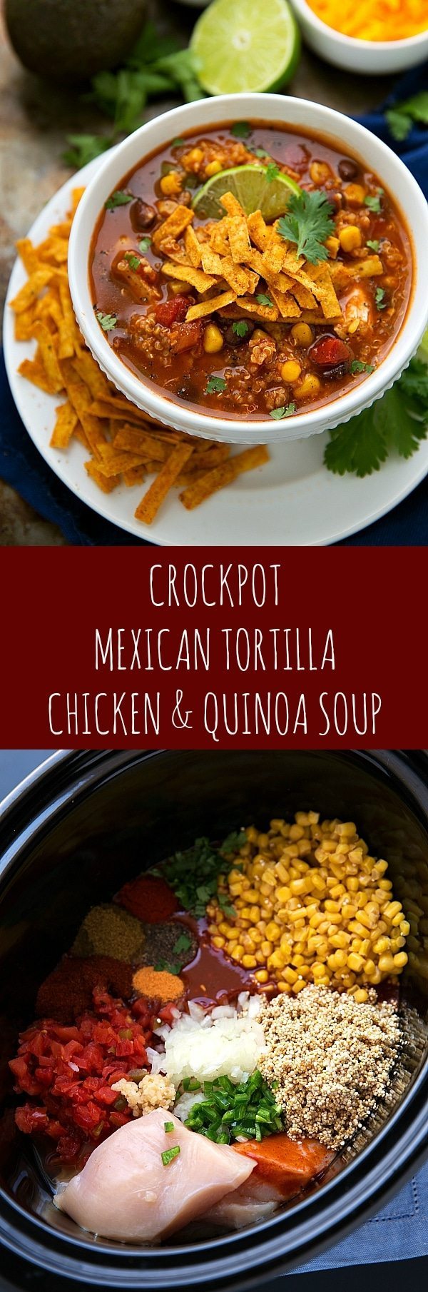Simple (Dump it and forget it!) Slow Cooker Mexican Tortilla Chicken & Quinoa Soup